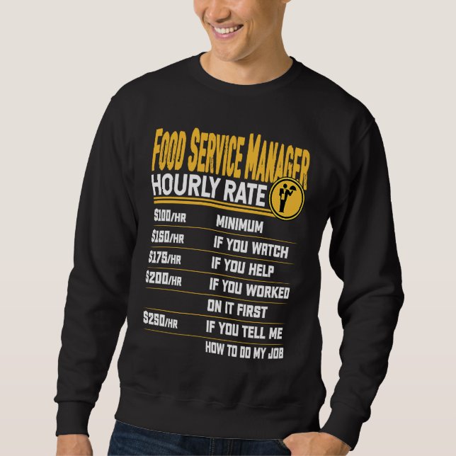 Food Service Manager Hourly Rate Funny Food Servic Sweatshirt (Front)