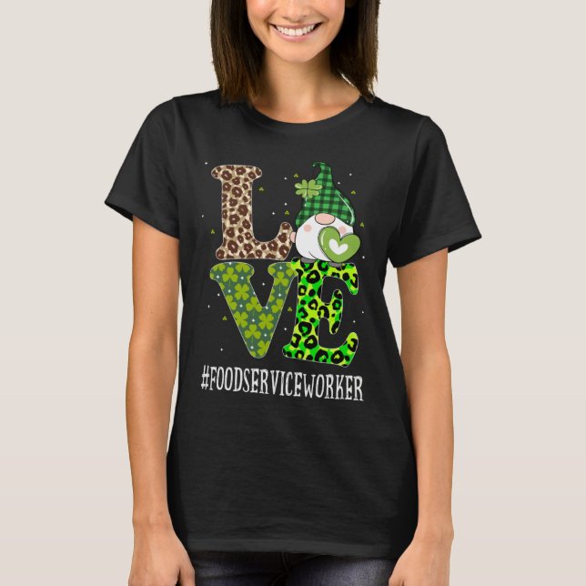 Food Service Worker Love St Patricks Day Gnome Leo T-Shirt (Front)