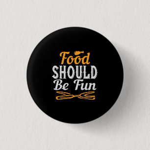 Food Should Be Fun 2 3 Cm Round Badge