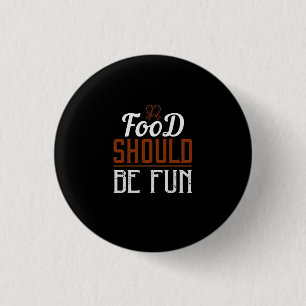 Food Should Be Fun 3 Cm Round Badge
