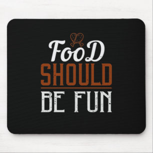 Food Should Be Fun Mouse Pad