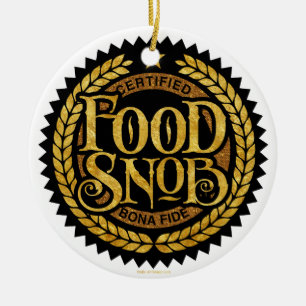 Food Snob - funny food lover Ceramic Ornament