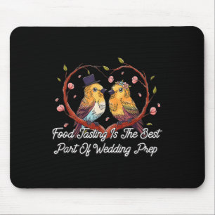 Food Tasting Best Part Of Wedding Prep Funny Weddi Mouse Pad