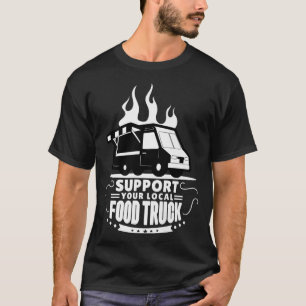 Food Truck Support Your Local Food Truck 481 T-Shirt