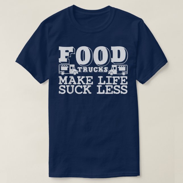 Food Trucker Joke Foodie Booth Cart Street Food Tr T-Shirt (Design Front)