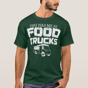 Food Trucker Joke Foodie Booth Cart Street Food Tr T-Shirt