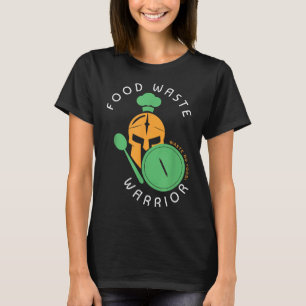 Food Waste Warrior I Food Waste Environmental Prot T-Shirt