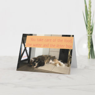 Food, water and the litter box.... card