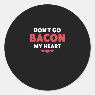 Foodie Egg Pun Breakfast Dont Go Bacon on my Heart Classic Round Sticker