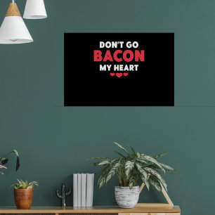 Foodie Egg Pun Breakfast Dont Go Bacon on my Heart Poster