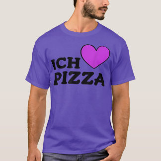 Foodie Food Lover Pizza Pun I Love Pizza In German T-Shirt