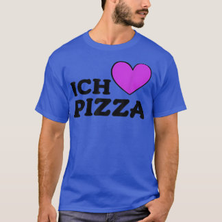 Foodie Food Lover Pizza Pun I Love Pizza In German T-Shirt