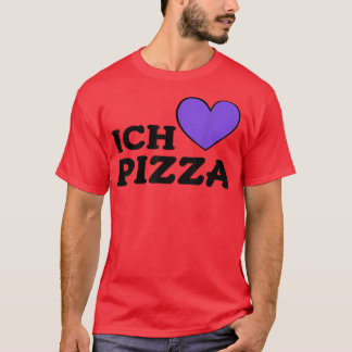 Foodie Food Lover Pizza Pun I Love Pizza In German T-Shirt