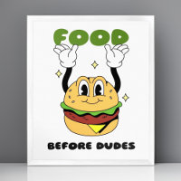 Foodie - Funny Food Before Dudes Wall Art Poster
