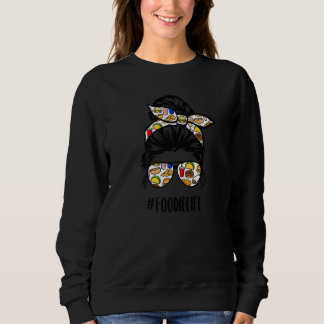 Foodie Life Cooking  Food Life Food   2 Sweatshirt