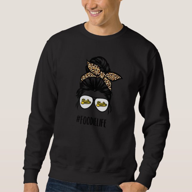 Foodie Life Cooking  Food Life Food  Leopard Sweatshirt (Front)