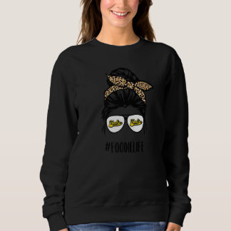 Foodie Life Cooking  Food Life Food  Leopard Sweatshirt