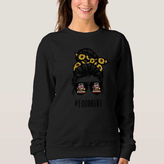 Foodie Life Sunflower Cooking  Food Life Food Sweatshirt (Front)