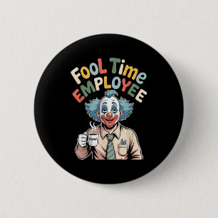 Fool Time Employee Funny Clown Office Humor Work J 6 Cm Round Badge