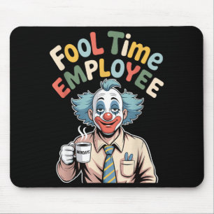 Fool Time Employee Funny Clown Office Humor Work J Mouse Pad