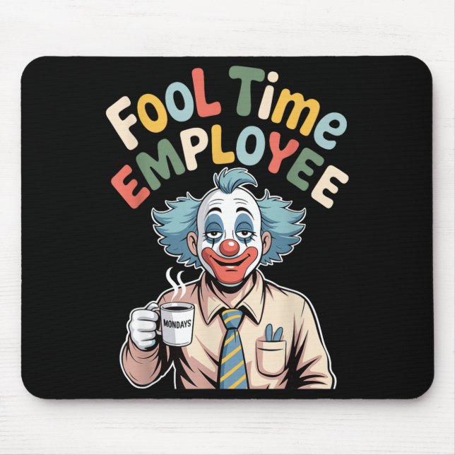 Fool Time Employee Funny Clown Office Humor Work J Mouse Pad (Front)