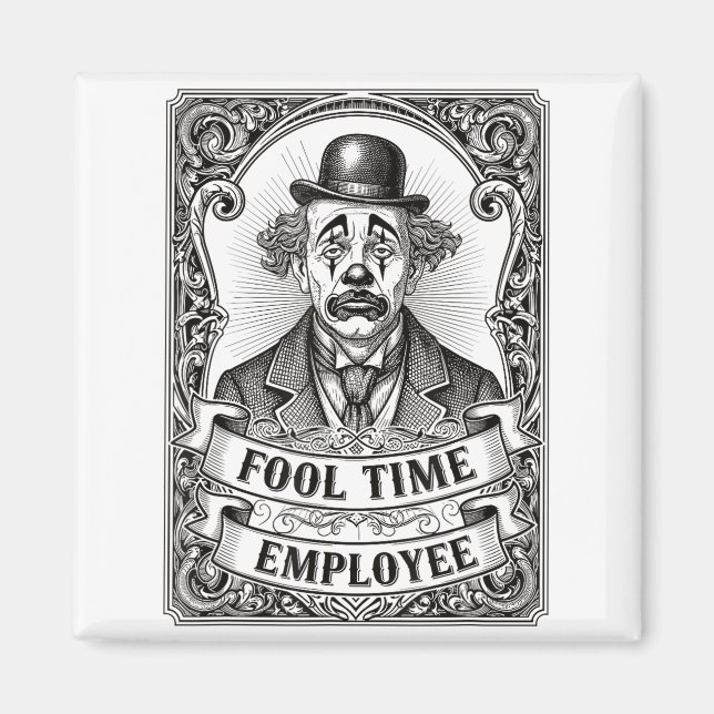 Fool Time Employee Funny Office Humor  Magnet (Front)