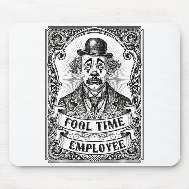 Fool Time Employee Funny Office Humor  Mouse Pad (Front)