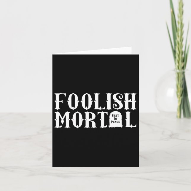 Foolish Mortal Lazy Halloween Fun  Card (Front)