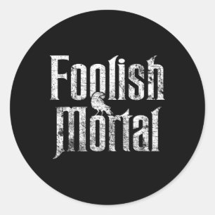Foolish Mortal Raven White Print  Classic Round Sticker