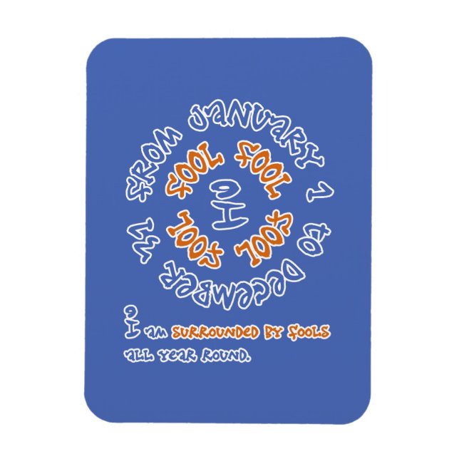 Fools All Year Round Magnet (Vertical)