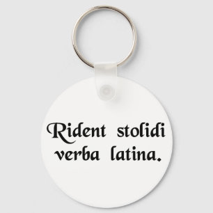 Fools laugh at the Latin language. Key Ring