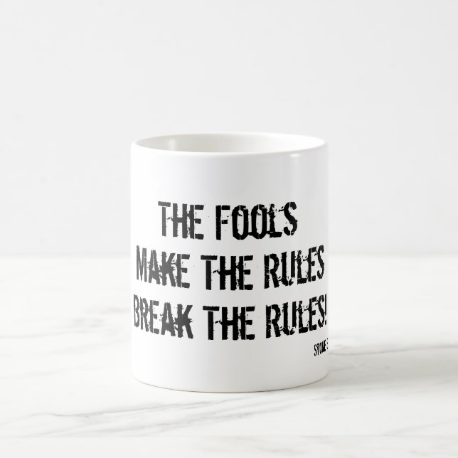 Fools make the Rules, Break Fools' Rules Coffee Mug (Center)