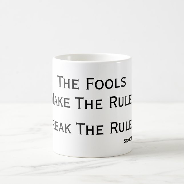 Fools make the Rules, Break Fools' Rules Coffee Mug (Center)
