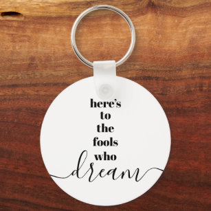 Fools Who Dream Quote Black White Bold Typography Key Ring