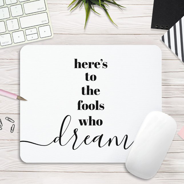 Fools Who Dream, Quote Chic Black White Typography Mouse Pad (Creator Uploaded)