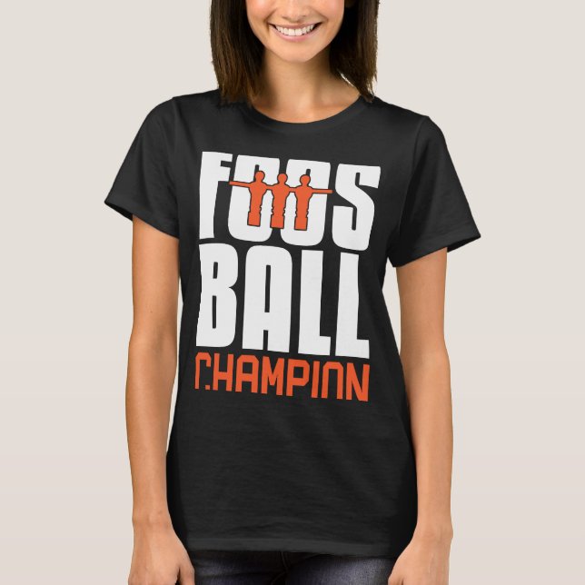 Foosball Champion  Table Football Foosball Player T-Shirt (Front)
