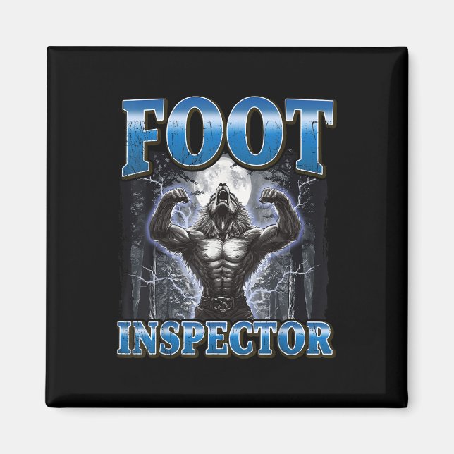 Foot Inspector Funny Werewolf Meme  Magnet (Front)