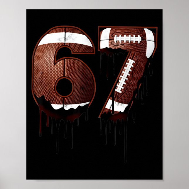 Football 67 Six Seven Funny Gen Alpha Meme Drip  Poster (Front)