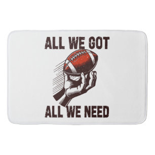 Football All we got all we need Bath Mat