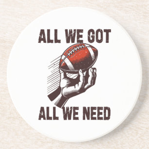 Football All we got All we Need Coaster