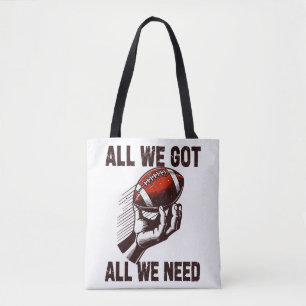 Football All we got All we Need Tote Bag