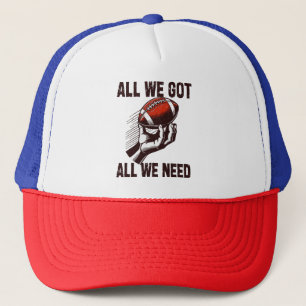 Football All we got all we need Trucker Hat