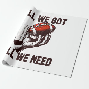 Football All we got all we need Wrapping Paper