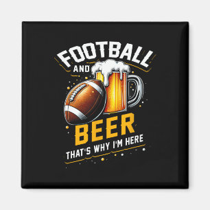 Football And Beer Thats Why I'm Here American Foot Magnet