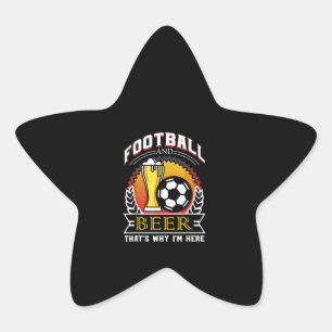 Football And Beer Thats Why Im Here gift, Game Day Star Sticker