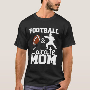 Football and Karate Mum Football Player Karate Fig T-Shirt