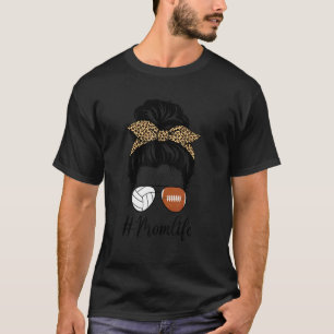 Football And Volleyball Mum Life Messy Bun Mothers T-Shirt