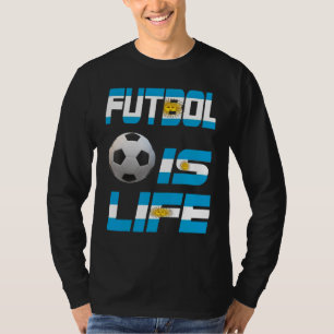 Football Argentine Flag Futbol Is Life Love Soccer T-Shirt