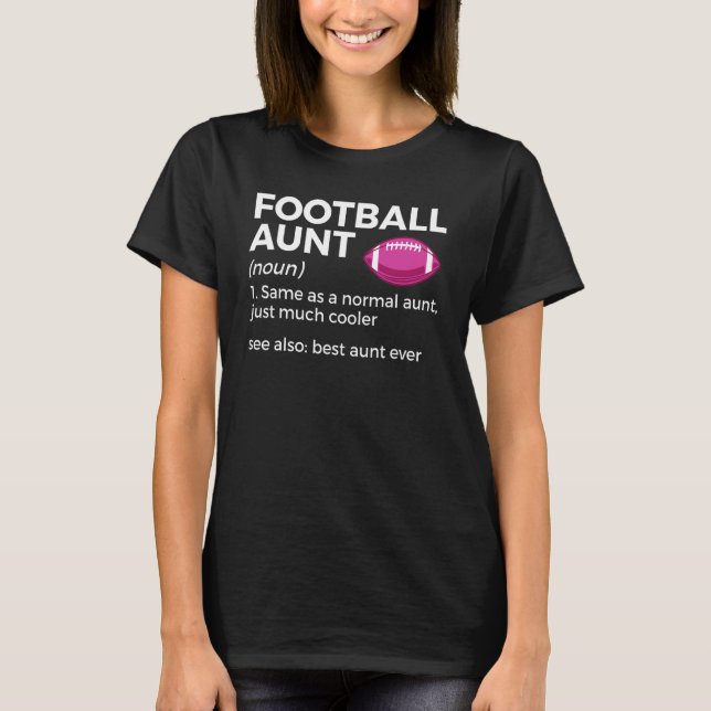 Football Aunt Definition Best Aunt Ever T-Shirt (Front)