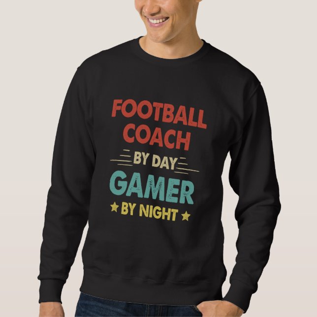 Football Coach By Day Gamer By Night Sweatshirt (Front)